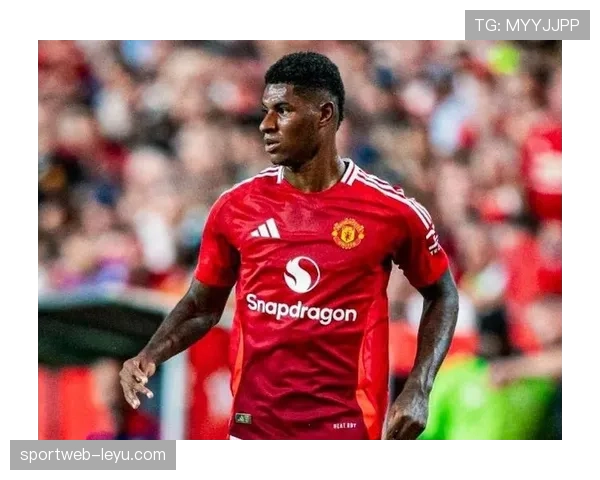 拉什福德确立战术核心地位,风格蜕变引领曼联新篇章 拉什福德确立战术核心地位,风格蜕变引领曼联新篇章